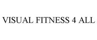 VISUAL FITNESS 4 ALL