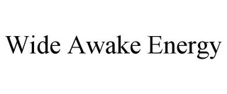 WIDE AWAKE ENERGY