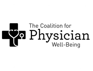 THE COALITION FOR PHYSICIAN WELL-BEING