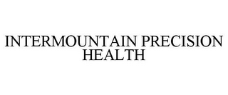 INTERMOUNTAIN PRECISION HEALTH