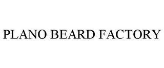 PLANO BEARD FACTORY
