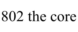 802 THE CORE