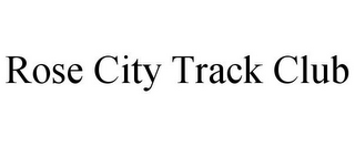 ROSE CITY TRACK CLUB