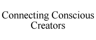 CONNECTING CONSCIOUS CREATORS