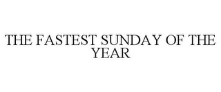 THE FASTEST SUNDAY OF THE YEAR