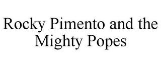 ROCKY PIMENTO AND THE MIGHTY POPES