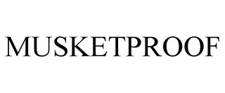 MUSKETPROOF
