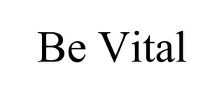 BE VITAL