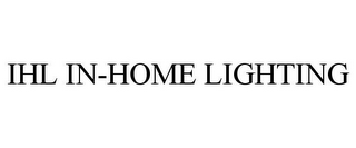 IHL IN-HOME LIGHTING