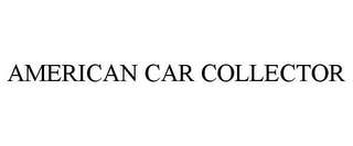 AMERICAN CAR COLLECTOR