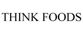 THINK FOODS