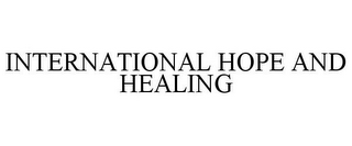 INTERNATIONAL HOPE AND HEALING