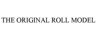 THE ORIGINAL ROLL MODEL