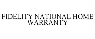 FIDELITY NATIONAL HOME WARRANTY