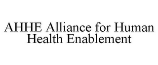 AHHE ALLIANCE FOR HUMAN HEALTH ENABLEMENT