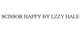 SCISSOR HAPPY BY LZZY HALE