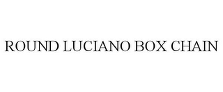 ROUND LUCIANO BOX CHAIN