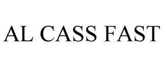 AL CASS FAST