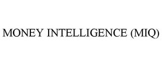 MONEY INTELLIGENCE (MIQ)