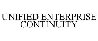 UNIFIED ENTERPRISE CONTINUITY