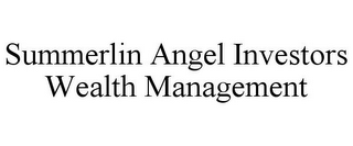 SUMMERLIN ANGEL INVESTORS WEALTH MANAGEMENT