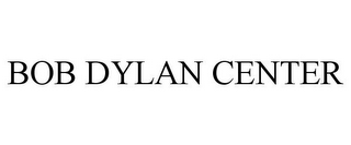 BOB DYLAN CENTER