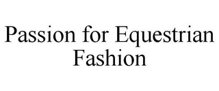 PASSION FOR EQUESTRIAN FASHION