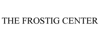 THE FROSTIG CENTER