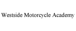 WESTSIDE MOTORCYCLE ACADEMY