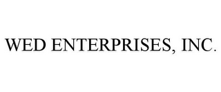 WED ENTERPRISES, INC.