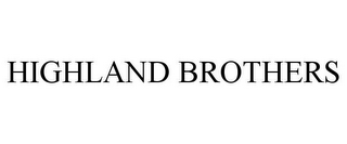 HIGHLAND BROTHERS