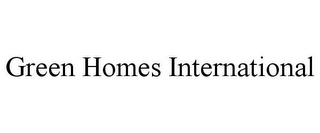 GREEN HOMES INTERNATIONAL