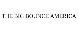 THE BIG BOUNCE AMERICA