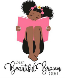 DEAR BEAUTIFUL BROWN GIRL