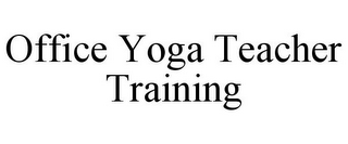 OFFICE YOGA TEACHER TRAINING