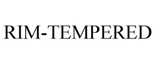 RIM-TEMPERED