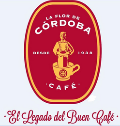 LA FLOR DE CÓRDOBA DESDE 1938 CAFÉ EL LEGADO DEL BUEN CAFÉ