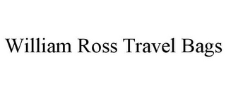 WILLIAM ROSS TRAVEL BAGS