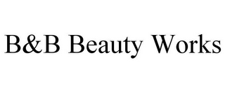 B&B BEAUTY WORKS