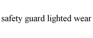 SAFETY GUARD LIGHTED WEAR