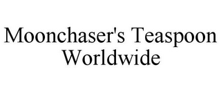 MOONCHASER'S TEASPOON WORLDWIDE