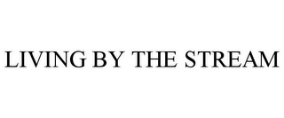 LIVING BY THE STREAM