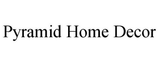 PYRAMID HOME DECOR