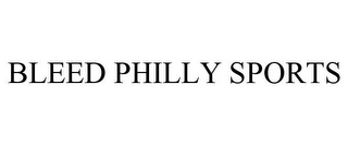 BLEED PHILLY SPORTS