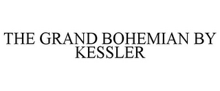 THE GRAND BOHEMIAN BY KESSLER