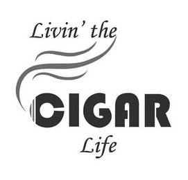 LIVIN' THE CIGAR LIFE