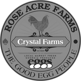 ROSE ACRE FARMS THE GOOD EGG PEOPLE CRYSTAL FARMS SOUTHERN LOCAL MARKET FRESH GEORGIA PRODUCED EGGS