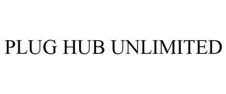 PLUG HUB UNLIMITED