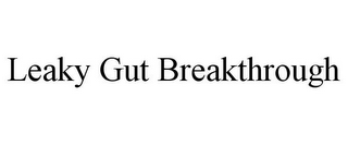 LEAKY GUT BREAKTHROUGH