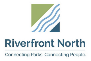 RIVERFRONT NORTH CONNECTING PARKS. CONNECTING PEOPLE.